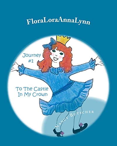 9781511530910: FloraLoraAnnaLynn: Journey #1: To The Castle In My Crown: Volume 1