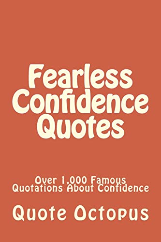 9781511532150: Fearless Confidence Quotes: Over 1,000 Famous Quotations About Confidence