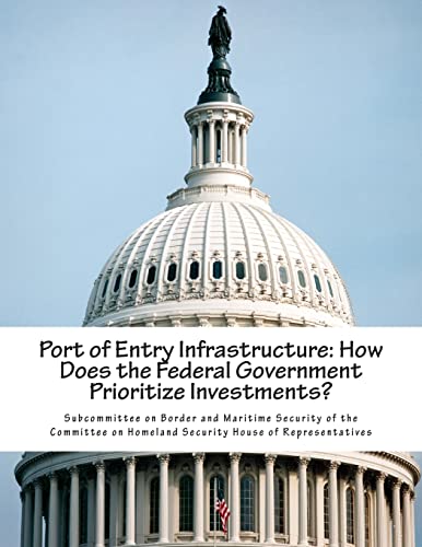 Beispielbild fr Port of Entry Infrastructure: How Does the Federal Government Prioritize Investments? zum Verkauf von Lucky's Textbooks