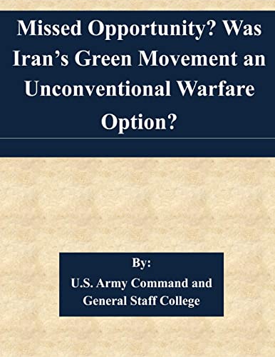 9781511537155: Missed Opportunity? Was Iran’s Green Movement an Unconventional Warfare Option?