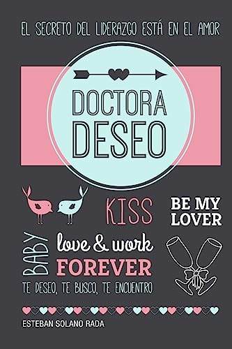 9781511543729: Doctora Deseo: El secreto del liderazgo est en el amor.