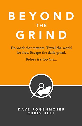 9781511544146: Beyond the Grind: How to Do Work That Matters, Travel the World for Free, and Escape the Daily Grind Before It's Too Late [Lingua Inglese]