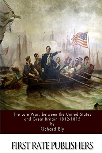 Beispielbild fr The Late War, between the United States and Great Britain 1812-1815 zum Verkauf von Idaho Youth Ranch Books