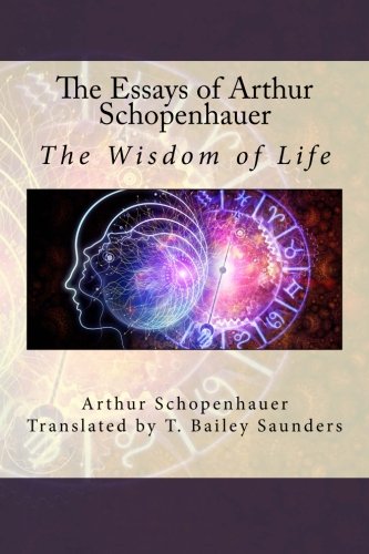 Beispielbild fr The Essays of Arthur Schopenhauer: The Wisdom of Life zum Verkauf von ThriftBooks-Dallas