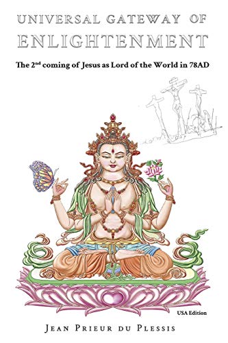 Beispielbild fr Universal Gateway of Enlightenment: The 2nd coming of Jesus as Lord of the World in 78AD zum Verkauf von medimops