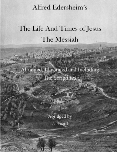 Beispielbild fr Albert Edersheim's The Life And Times of Jesus The Messiah: Abridged, Illustrated and Including The Scriptures zum Verkauf von Ergodebooks