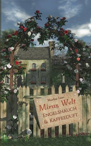 9781511549769: Miras Welt: Engelshauch und Kaffeeduft (Die Frauen des Lindenhauses) (German Edition)