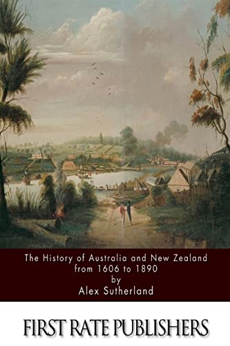 Stock image for The History of Australia and New Zealand from 1606 to 1890 for sale by SecondSale