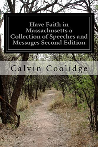 9781511554534: Have Faith in Massachusetts a Collection of Speeches and Messages Second Edition