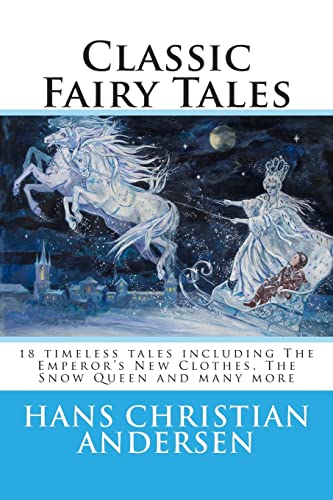 Imagen de archivo de Classic Fairy Tales of Hans Christian Andersen: 18 stories including The Emperor's New Clothes, The Snow Queen & The Real Princess a la venta por ThriftBooks-Dallas