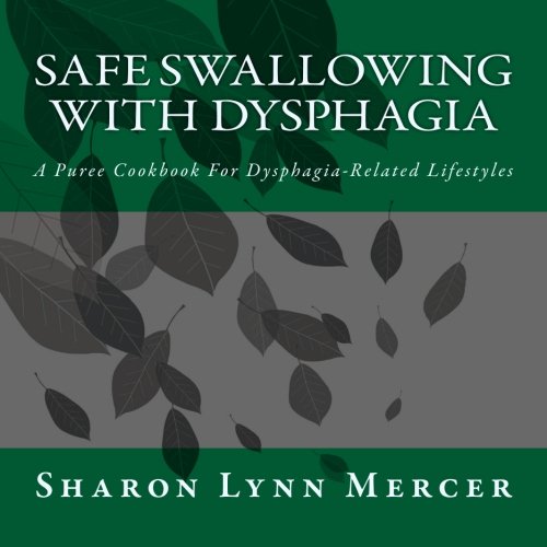 Stock image for Safe Swallowing With Dysphagia: A Puree Cookbook For Dysphagia-Related Lifestyles for sale by Reliant Bookstore