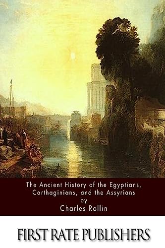 Beispielbild fr The Ancient History Of The Egyptians, Carthaginians, and the Assyrians zum Verkauf von Dunaway Books