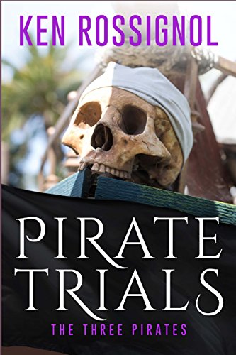 9781511563390: PIRATE TRIALS: The Three Pirates - The Islet of the Virgin: Famous Murderous Pirate Book Series