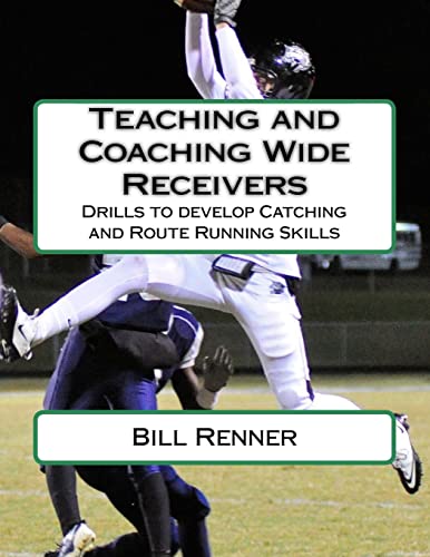 Stock image for Teaching and Coaching Wide Receivers: Drills to develop Catching and Route Running Skills for sale by HPB-Red