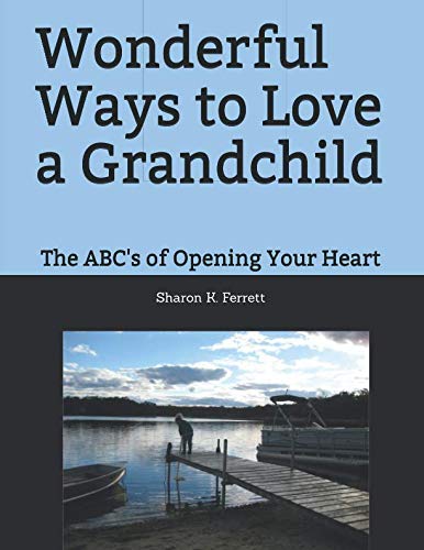 Imagen de archivo de Wonderful Ways to Love a Grandchild: The ABC's of Opening Your Heart a la venta por Revaluation Books