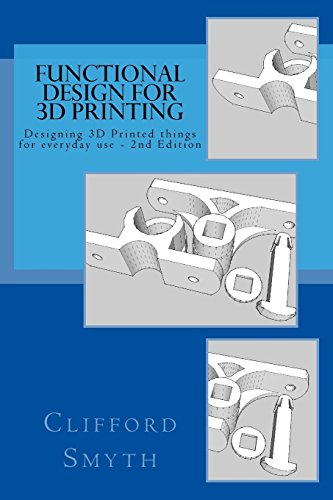 Stock image for Functional Design for 3D Printing 2nd edition: Designing 3D printed things for everyday use for sale by GoldenWavesOfBooks