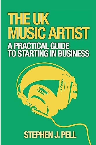 Stock image for The UK Music Artist: A Practical Guide to Starting in Business for sale by WorldofBooks