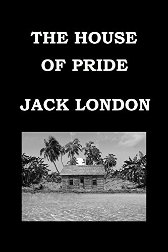Stock image for THE HOUSE OF PRIDE By JACK LONDON: And Other Tales of Hawaii for sale by Revaluation Books