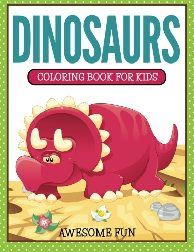 Beispielbild fr Dinosaurs: Coloring Book For Kids- Awesome Fun zum Verkauf von Revaluation Books
