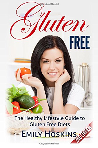 Beispielbild fr Gluten Free: The Healthy Lifestyle Guide To Gluten Free Diets zum Verkauf von Revaluation Books