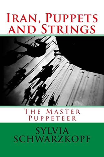 9781511578219: Iran, Puppets and Strings: The Master Puppeteer