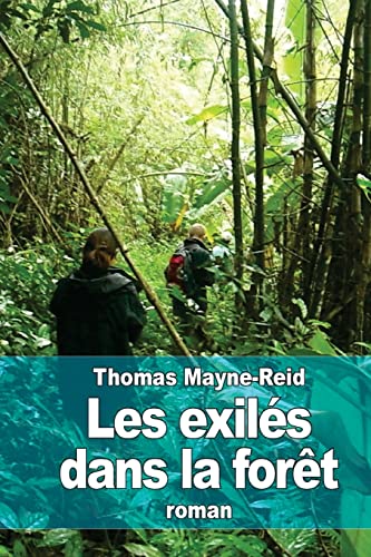 9781511584647: Les exils dans la fort: Aventures d’une famille pruvienne au milieu des dserts de l’Amazonie