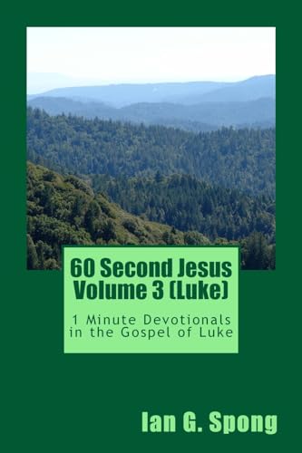 Imagen de archivo de 60 Second Jesus Volume 3 (Luke): 1 Minute Devotionals in the Gospel of Luke a la venta por THE SAINT BOOKSTORE