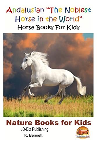 Imagen de archivo de Andalusian "The Noblest Horse in the World" - Horse Books For Kids a la venta por ALLBOOKS1