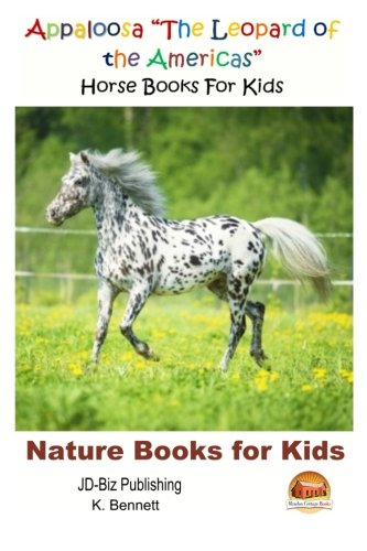 Imagen de archivo de Appaloosa "The Leopard of the Americas" - Horse Books For Kids a la venta por ALLBOOKS1