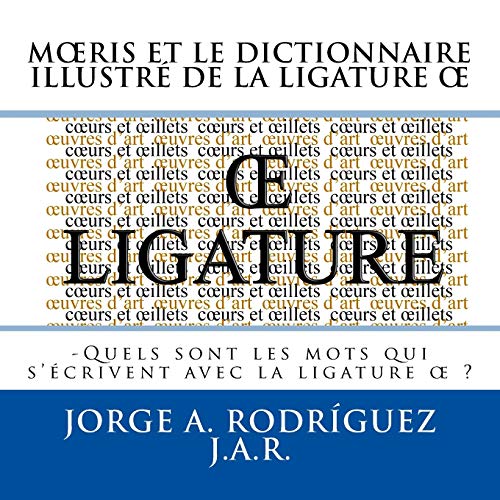 Imagen de archivo de Moeris Et Le Dictionnaire Illustre De La Ligature OE: -Quels sont les mots qui s'ecrivent avec la ligature oe a la venta por THE SAINT BOOKSTORE