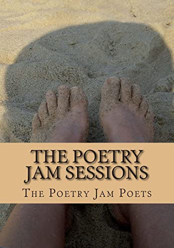9781511596466: The Poetry Jam Sessions: Collected Works by the Poetry Jam Poets: Volume 1