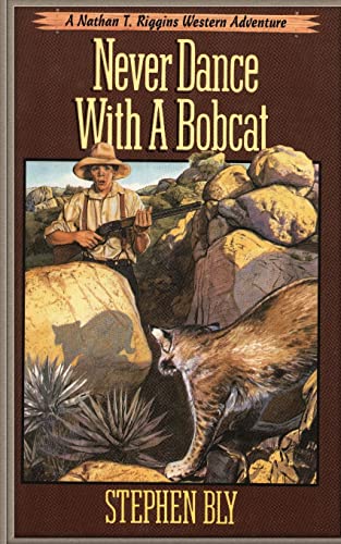 Stock image for Never Dance With a Bobcat (Nathan T. Riggins Western Adventure) for sale by SecondSale