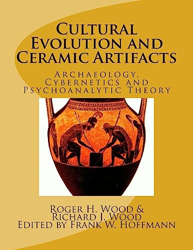 Beispielbild fr Cultural Evolution and Ceramic Artifacts: Archaeology, Cybernetics and Psychoanalytic Theory zum Verkauf von THE SAINT BOOKSTORE