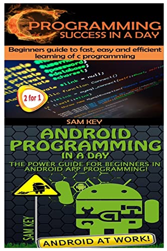 9781511604765: C Programming Success in a Day & Android Programming In a Day!