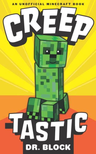 9781511605922: Creeptastic: The diary of a misunderstood creeper and how he saved Steve’s life. (An unofficial Minecraft autobiography)