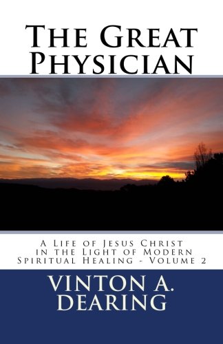 Beispielbild fr The Great Physician: A Life of Jesus Christ in the Light of Modern Spiritual Healing - Volume 2 zum Verkauf von SecondSale