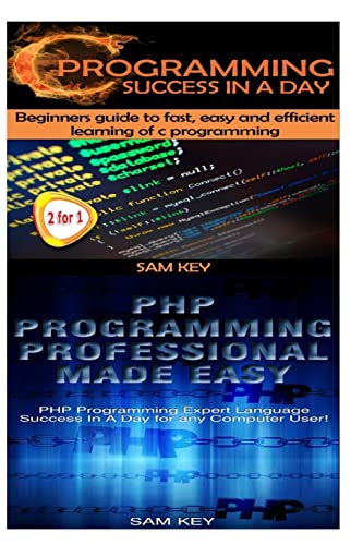 Stock image for C Programming Success in a Day & PHP Programming Professional Made Easy for sale by Ergodebooks