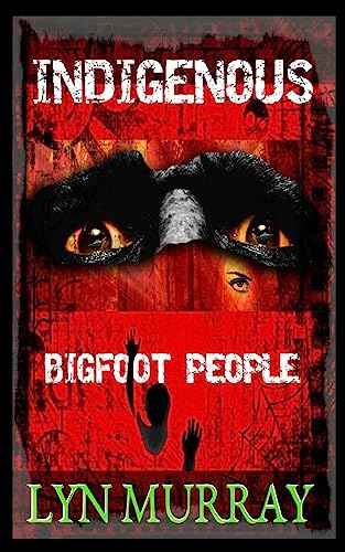Imagen de archivo de Indigenous: Bigfoot People a la venta por THE SAINT BOOKSTORE