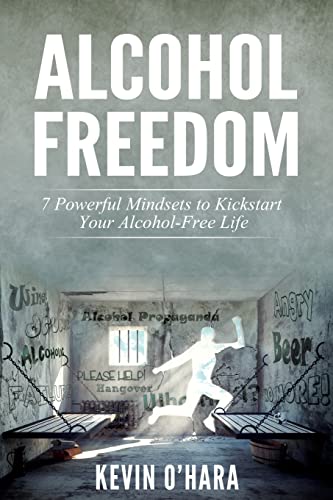 9781511611527: Alcohol Freedom: 7 Powerful Mindsets to Kickstart Your Alcohol-Free Journey!