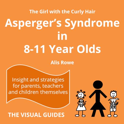 Stock image for Asperger's Syndrome in 8-11 Year Olds: by the girl with the curly hair (The Visual Guides) for sale by HPB-Emerald