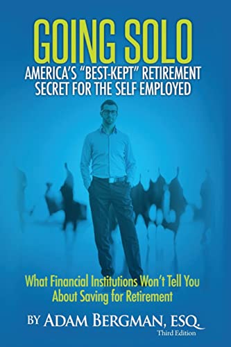 Beispielbild fr Going Solo - America's Best-Kept Retirement Secret for the Self-Employed: What Financial Institutions Won't Tell You About Saving for Retirement zum Verkauf von ZBK Books