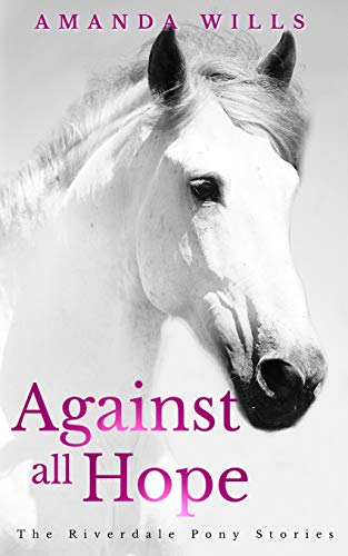Stock image for Against all Hope (The Riverdale Pony Stories) for sale by SecondSale