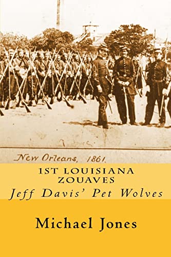 9781511616768: 1st Louisiana Zouaves: Jeff Davis' Pet Wolves