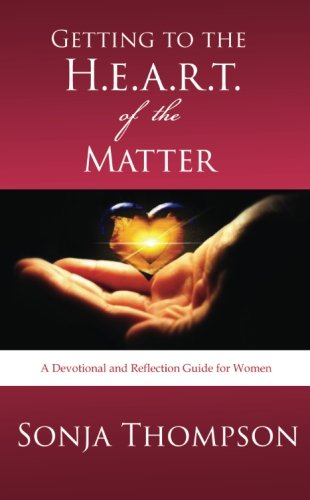 9781511617260: Getting to the H.E.A.R.T. of the Matter: A Devotional and Reflection Guide for Women