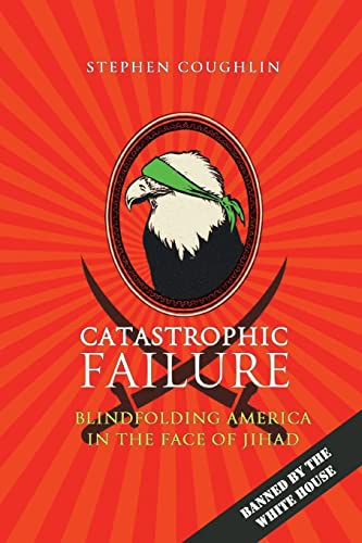 Stock image for Catastrophic Failure: Blindfolding America in the Face of Jihad for sale by HPB-Emerald