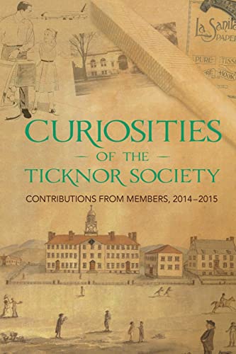 Stock image for Curiosities of the Ticknor Society: Contributions from Members, 2014-2015 for sale by Peter L. Masi - books