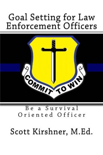 Stock image for Goal Setting for Law Enforcement Officers: Be a Survival Oriented Officer for sale by Revaluation Books