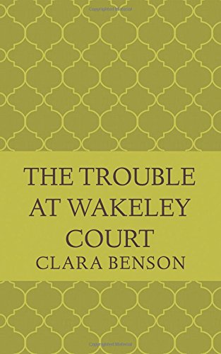 Beispielbild fr The Trouble at Wakeley Court (An Angela Marchmont Mystery) (Volume 8) zum Verkauf von ThriftBooks-Dallas