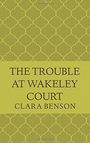 Stock image for The Trouble at Wakeley Court (An Angela Marchmont Mystery) (Volume 8) for sale by ThriftBooks-Dallas