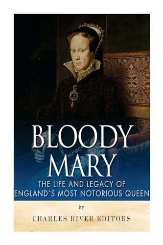 Beispielbild fr Bloody Mary: The Life and Legacy of England  s Most Notorious Queen zum Verkauf von Books From California